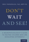 Image for Don&#39;t Wait and See!: A Neuropsychologist&#39;s Guide to Helping Children Who Are Developing Differently