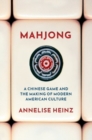 Image for Mahjong  : a Chinese game and the making of modern American culture