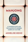 Image for Mahjong: a Chinese game and the making of modern American culture