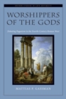 Image for Worshippers of the gods  : debating Paganism in the fourth-century Roman West