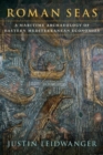 Image for Roman seas  : a maritime archaeology of eastern Mediterranean economies