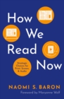 Image for How we read now: strategic choices for print, screen, and audio