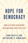 Image for Hope for Democracy: How Citizens Can Bring Reason Back Into Politics