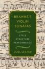 Image for Brahms&#39;s Violin Sonatas: Style, Structure, Performance