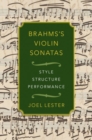 Image for Brahms&#39;s violin sonatas  : style, structure, performance