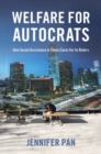 Image for Welfare for autocrats  : how social assistance in China cares for its rulers