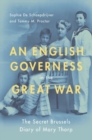 Image for An English governess in the Great War  : the secret Brussels diary of Mary Thorp
