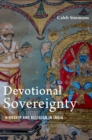 Image for Devotional Sovereignty: Kingship and Religion in India