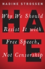 Image for Hate  : why we should resist it with free speech, not censorship