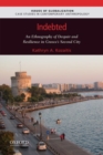 Image for Indebted  : an ethnography of despair and resilience in Greece&#39;s second city