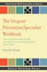Image for The dropout prevention specialist workbook  : a how-to guide for building the skills and competencies for addressing the school dropout crisis
