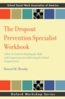 Image for The dropout prevention specialist workbook: a how-to guide to building skills and competencies for addressing the school dropout crisis