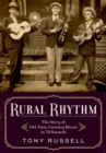 Image for Rural rhythm  : the story of old-time country music in 78 records