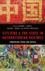 Image for Citizens and the state in authoritarian regimes  : comparing China and Russia