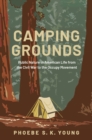 Image for Camping Grounds: Public Nature in American Life from the Civil War to the Occupy Movement