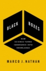 Image for Black boxes  : how science turns ignorance into knowledge