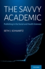 Image for The savvy academic  : publishing in the social and health sciences