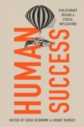 Image for Human success  : evolutionary origins and ethical implications