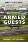 Image for Armed Guests: Territorial Sovereignty and Foreign Military Basing