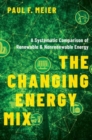 Image for The changing energy mix  : a systematic comparison of renewable and nonrenewable energy