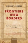 Image for Frontiers into borders  : defining South Asia states, 1757-1857