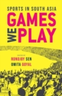 Image for Games we play  : sports in South Asia