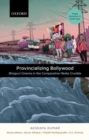 Image for Provincializing Bollywood  : Bhojpuri cinema in the comparative media crucible