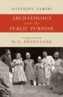 Image for Archaeology and the public purpose  : writings on and by M.N. Deshpande