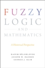 Image for Fuzzy Logic and Mathematics: A Historical Perspective