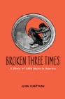 Image for Broken three times: a story of child abuse in America