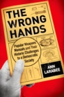 Image for The wrong hands: popular weapons manuals and their historic challenges to a democratic society