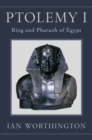 Image for Ptolemy I  : king and pharaoh of Egypt