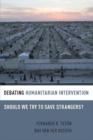 Image for Debating humanitarian intervention  : should we try to save strangers?