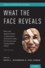 Image for What the face reveals  : basic and applied studies of spontaneous expression using the facial action coding systems