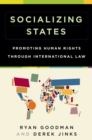 Image for Socializing states: promoting human rights through international law