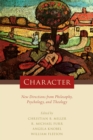 Image for Character: new directions from philosophy, psychology, and theology