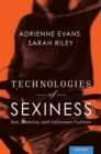 Image for Technologies of sexiness: sex, identity, and consumer culture