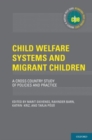 Image for Child welfare systems and migrant children  : a cross country study of policies and practice