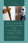 Image for Secularism, Catholicism, and the Future of Public Life