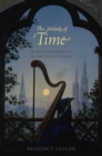 Image for The melody of time  : music and temporality in the Romantic era