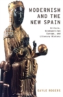 Image for Modernism and the new Spain  : Britain, cosmopolitan Europe, and literary history