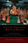 Image for A living theology of Krishna Bhakti: the essential teachings of A.C. Bhaktivedanta Swami Prabhupada