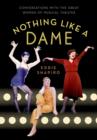 Image for Nothing like a dame: conversations with the great women of musical theater