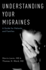 Image for Understanding your migraines: a guide for patients and families