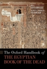Image for The Oxford Handbook of the Egyptian Book of the Dead