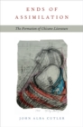 Image for Ends of assimilation  : the formation of Chicano literature