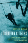 Image for Forgotten citizens: deportation, children, and the making of American exiles and orphans