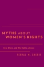 Image for Myths about women&#39;s rights: how, where, and why rights advance