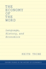 Image for Economy of the Word: Language, History, and Economics