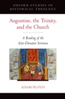 Image for Augustine, the Trinity, and the Church: a reading of the anti-Donatist sermons